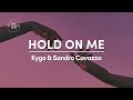 Kygo & Sandro Cavazza - Hold On Me (Lyrics)