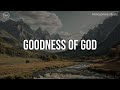 Goodness of God || 10 Hour Piano Instrumental for Prayer and Worship