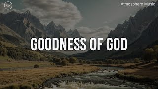 Goodness of God || 10 Hour Piano Instrumental for Prayer and Worship