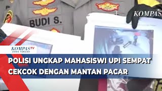 Polisi Ungkap Mahasiswi UPI Sempat Cekcok dengan Mantan Pacar