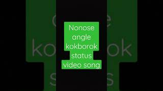 nonose angle // kokborok status video//2021