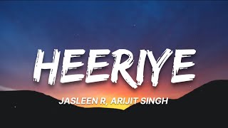 Heeriye Heeriye (Lyrics) | Jasleen Royal, Arijit Singh | 7clouds Hindi