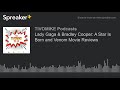 Lady Gaga & Bradley Cooper: A Star Is Born and Venom Movie Reviews