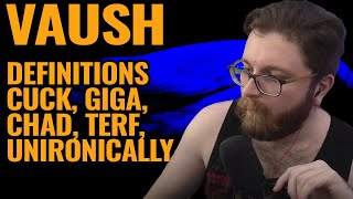 Vaush Decodes Internet Slang: CUCK, Chad, Gigachad, Larping & More | Insightful Analysis