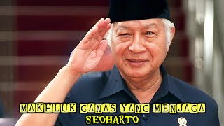 Ternyata Makhluk Gaib Yang Menjaga Soeharto Selama Menjabat