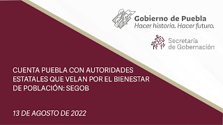 CUENTA PUEBLA CON AUTORIDADES ESTATALES QUE VELAN POR EL BIENESTAR DE POBLACIÓN: SEGOB