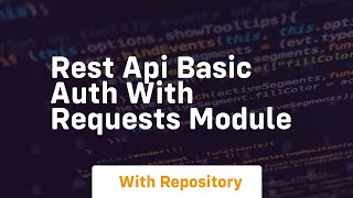 rest api basic auth with requests module