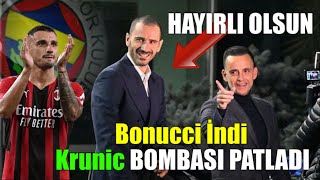 Bonucci indi Krunic patladı | Ali Koç başladı Fenerbahçe'de..
