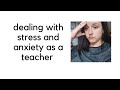 Dealing with stress and anxiety as a teacher