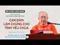 Can đảm làm chứng cho tình yêu Chúa - Lm Ignatio Hồ Văn Xuân