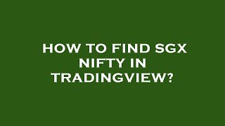 How to find sgx nifty in tradingview?