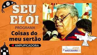 SEU ELÓI ( MESTRE ELÓI TELES)EM MEMÓRIA -  PROGRAMA COISAS DO MEU SERTÃO