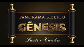 Panorama Bíblico de Gênesis - Pastor Cunha