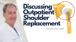 Discussing Outpatient Shoulder Replacement with Dr. Loel Payne