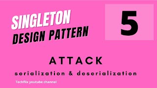 Singleton Pattern 5 - Serialization & Deserialization Attack