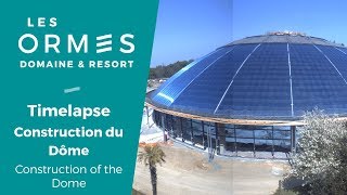 LES ORMES - Timelapse construction du Dôme