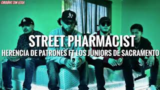 Street Pharmacist - Herencia De Patrones Ft Los Juniors De Sacramento LETRA/LYRI