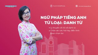 NGỮ PHÁP TIẾNG ANH - TỪ LOẠI : DANH TỪ || Cô Vũ Mai Phương