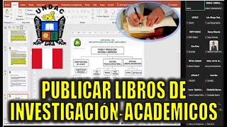 COMO PUBLICAR LIBROS DE INVESTIGACIÓN ACADEMICOS. UNDAC CONCYTEC 2024 CHARLA.