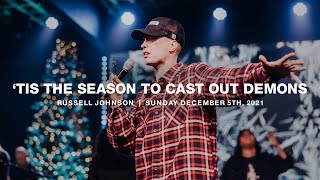 Tis the Season to Cast Out Demons | 12.5.21 | Russell Johnson