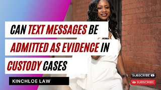Can Text Messages Be Admitted As Eviddence in Custody Caes?