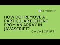 How do I remove a particular element from an array in JavaScript?
