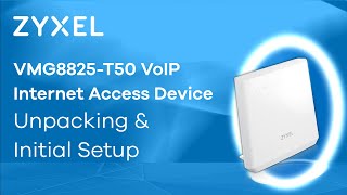 Zyxel VMG8825-T50 VoIP Internet Access Device - Unpacking and Initial Setup [EN]