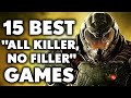 15 Best “ALL KILLER, NO FILLER” Games