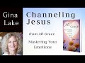 Mastering Your Emotions: Gina Lake Channeling Jesus