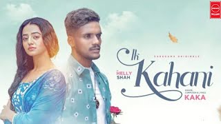 Ik Kahani : Kaka (Official Video) Helly Shah | Latest Punjabi Songs 2022 | New Punjabi Song 2022