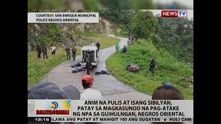 BT: 6 na pulis at 1 sibilyan, patay sa magkasunod na pag-atake ng NPA sa Guihulngan, Negros Oriental