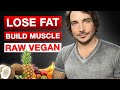 How To Lose Fat And Build Muscle With A Raw Vegan Diet