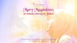 Mary Magdalene: an intimate sharing by Jeshua