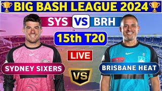 Sydney Sixers vs Brisbane Heat, 15th T20 | SYS vs BRH 15th Match BBL