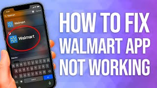 How To Fix Walmart App Not Working: Quick Guide!
