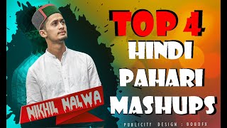 Top 4 best Hindi Pahari & English Mashups By Nikhil Nalwa || Himachali folk songs || bollywood mix
