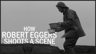 How Robert Eggers Shoots a Scene
