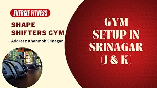 GYM SETUP powered by ENERGIE FITNESS @ Srinagar (J&K) - Shape Shifters Gym