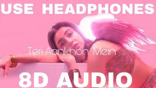 Teri Aankhon Mein Song (8D SONG) | Divya Khosla Kumar | Darshan Raval, Neha Kakkar