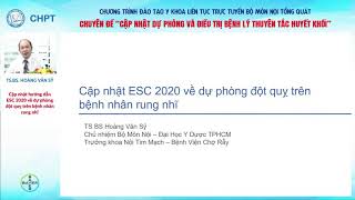 Cập nhật ESC 2020 về dự phòng đột quỵ trên bệnh nhân rung nhĩ | TS. BS. Hoàng Văn Sỹ