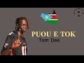 PUOU E TOK~TOM DEE~NEW SONG #southsudanmusic2024 #southsudanmusic #tomdee