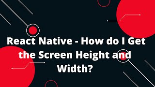 React Native - How do I Get the Screen Height and Width | React Native Tutorial