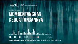 Sakaratul Mautnya Orang Kafir Bersama Ustad Dr.Raehanul Bahraen,M.Sc,Sp.Pk