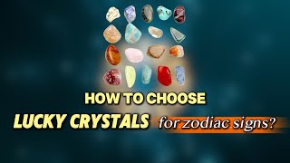 How To Choose Lucky Crystals For Zodiac Signs? ♈️💎