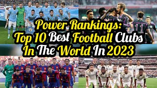 Power Rankings: Top 10 Best Football Clubs In The World In 2023