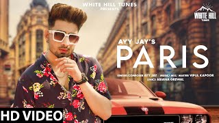 Paris (Full Video) | Ayy Jay | New Punjabi Song 2021 | White Hill Tunes