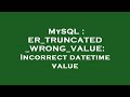 MySQL : ER_TRUNCATED_WRONG_VALUE: Incorrect datetime value