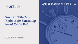 Webinar Bytes: Forensic Collection Methods for Extracting Social Media Data