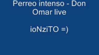 perreo intenso - Don omar live