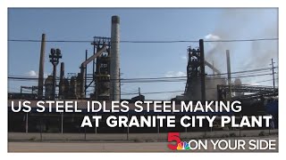 US Steel idles steelmaking at Granite City plant indefinitely